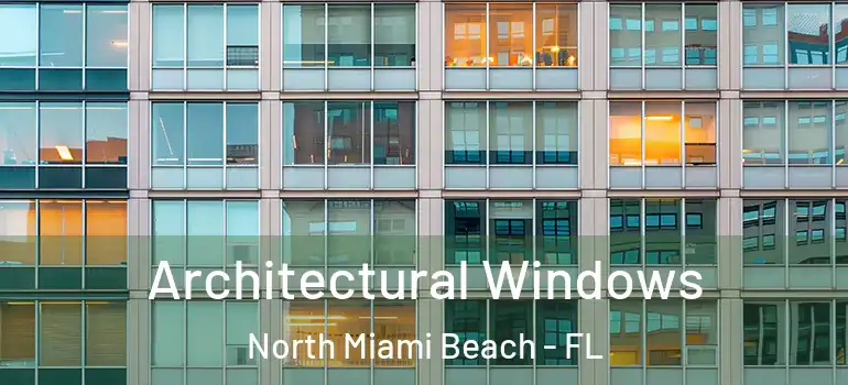  Architectural Windows North Miami Beach - FL