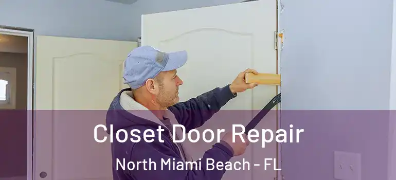  Closet Door Repair North Miami Beach - FL