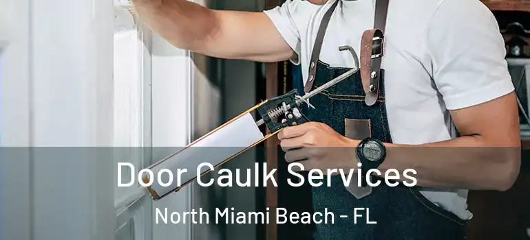  Door Caulk Services North Miami Beach - FL
