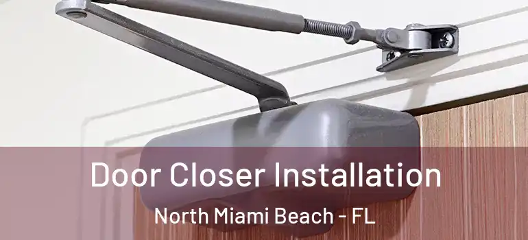  Door Closer Installation North Miami Beach - FL