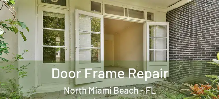  Door Frame Repair North Miami Beach - FL