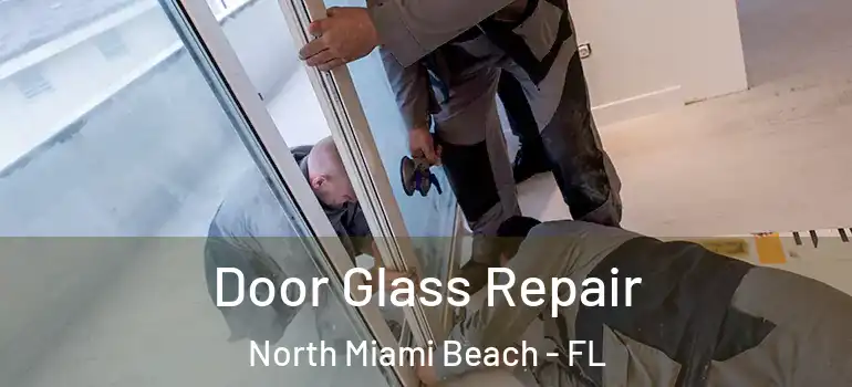  Door Glass Repair North Miami Beach - FL