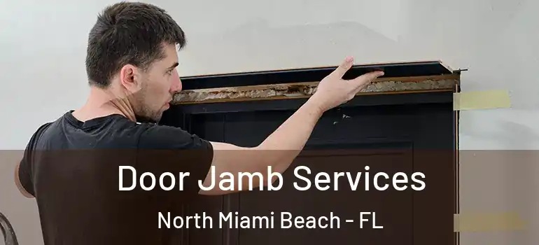 Door Jamb Services North Miami Beach - FL