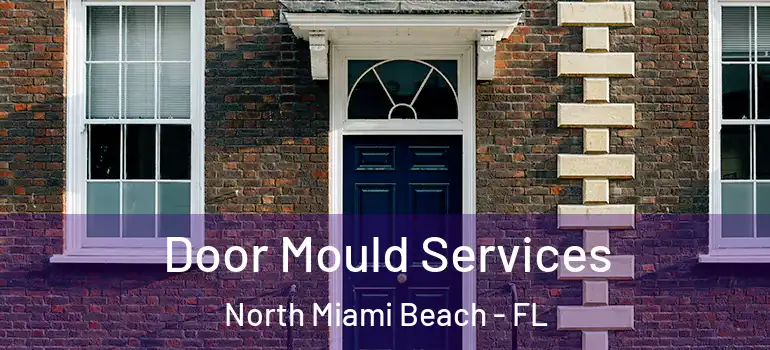  Door Mould Services North Miami Beach - FL