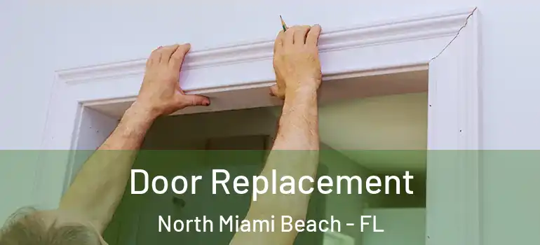  Door Replacement North Miami Beach - FL