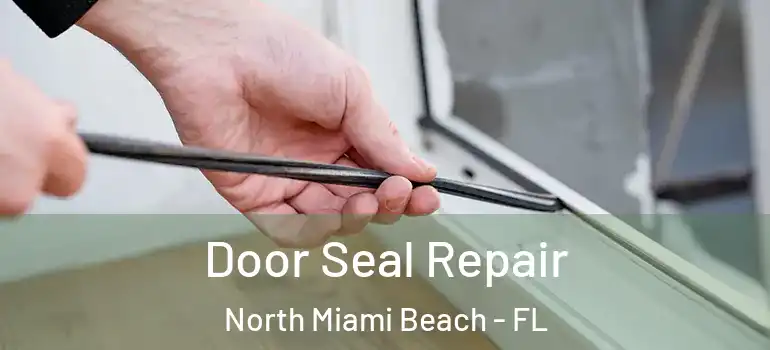  Door Seal Repair North Miami Beach - FL