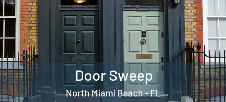  Door Sweep North Miami Beach - FL