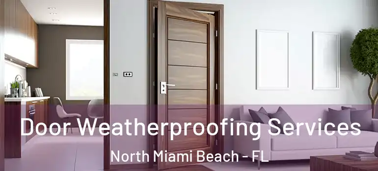  Door Weatherproofing Services North Miami Beach - FL