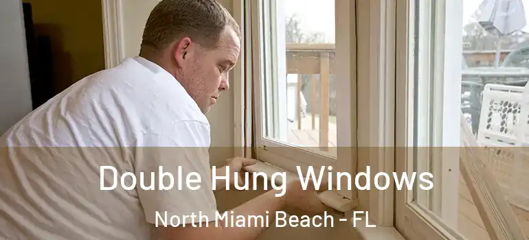  Double Hung Windows North Miami Beach - FL