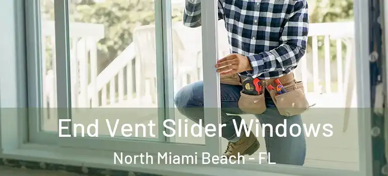  End Vent Slider Windows North Miami Beach - FL