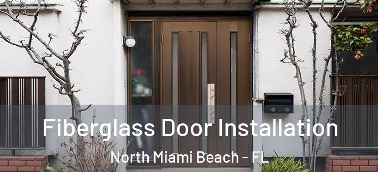  Fiberglass Door Installation North Miami Beach - FL