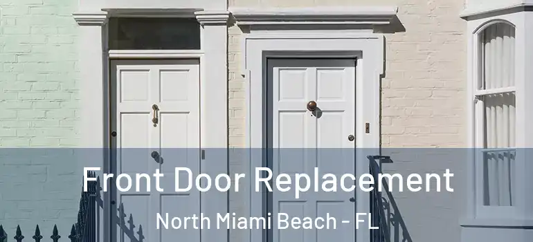  Front Door Replacement North Miami Beach - FL