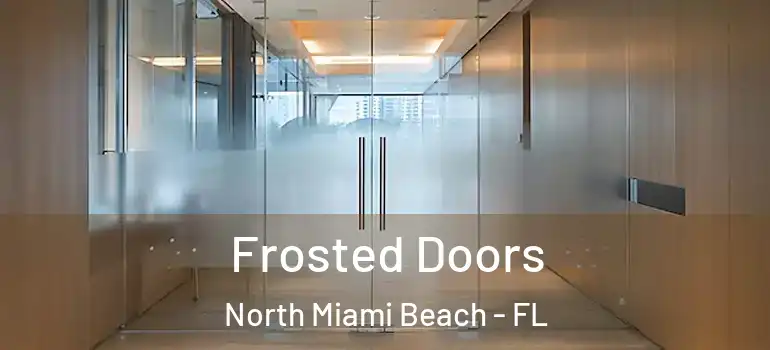  Frosted Doors North Miami Beach - FL