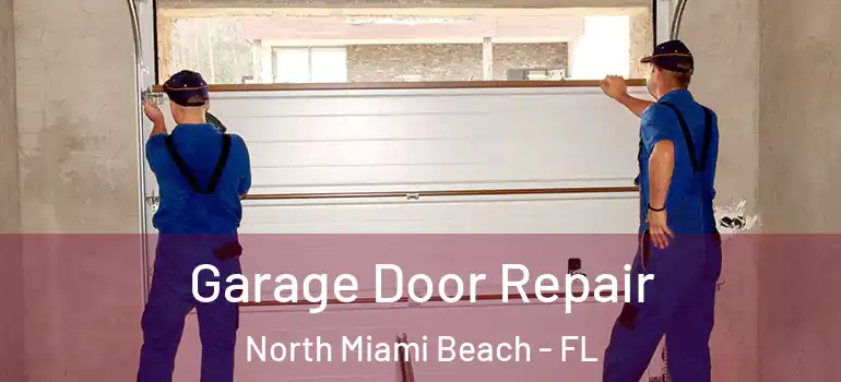  Garage Door Repair North Miami Beach - FL