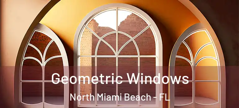  Geometric Windows North Miami Beach - FL