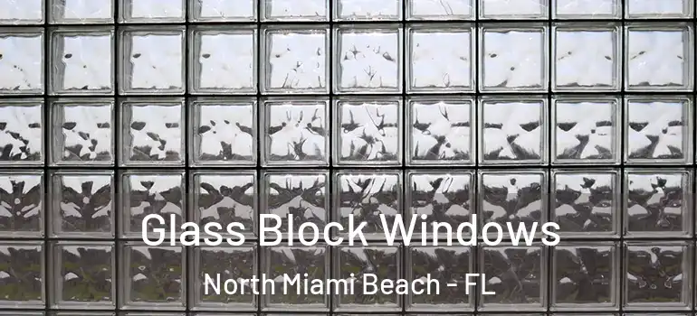  Glass Block Windows North Miami Beach - FL