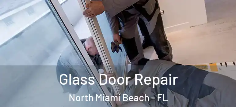  Glass Door Repair North Miami Beach - FL