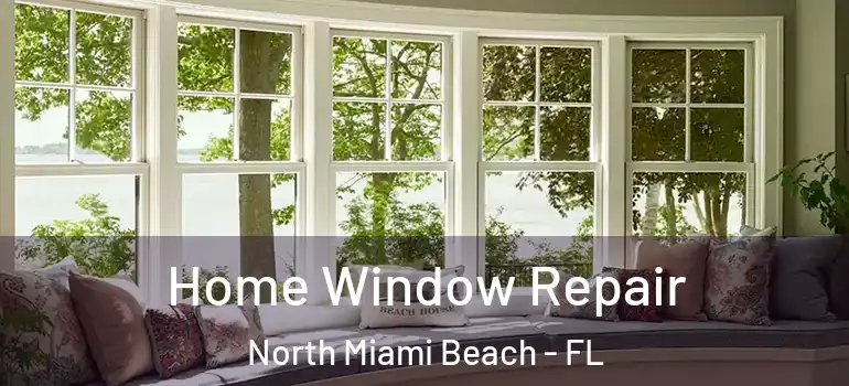  Home Window Repair North Miami Beach - FL