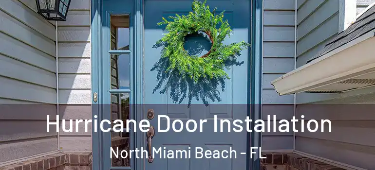  Hurricane Door Installation North Miami Beach - FL