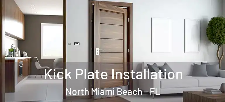  Kick Plate Installation North Miami Beach - FL