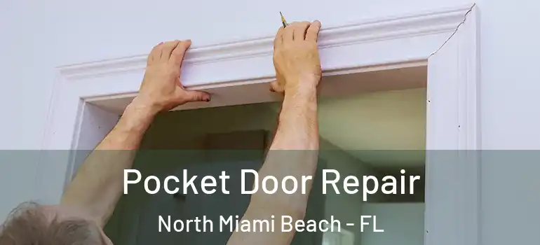  Pocket Door Repair North Miami Beach - FL