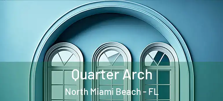  Quarter Arch North Miami Beach - FL