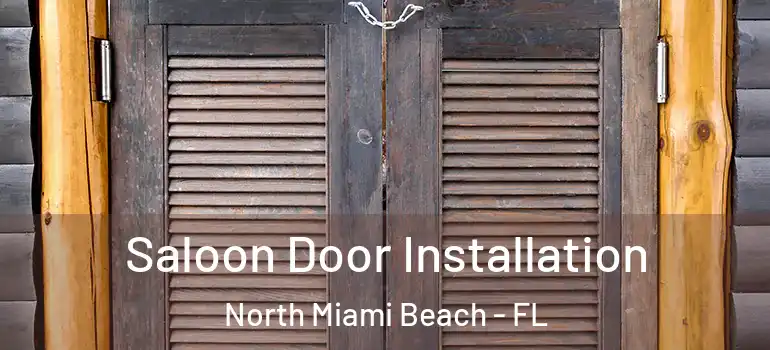  Saloon Door Installation North Miami Beach - FL