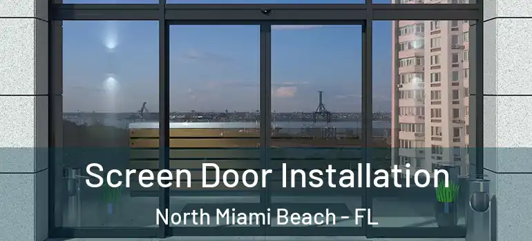  Screen Door Installation North Miami Beach - FL
