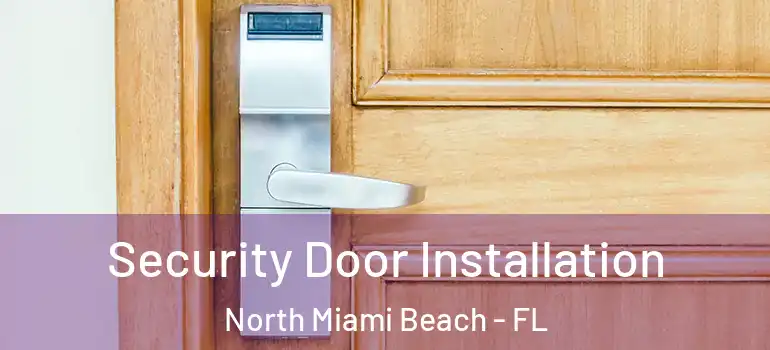  Security Door Installation North Miami Beach - FL