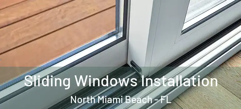  Sliding Windows Installation North Miami Beach - FL
