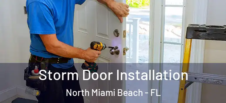  Storm Door Installation North Miami Beach - FL