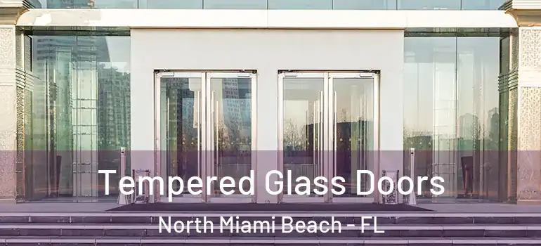  Tempered Glass Doors North Miami Beach - FL