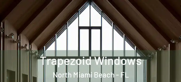  Trapezoid Windows North Miami Beach - FL