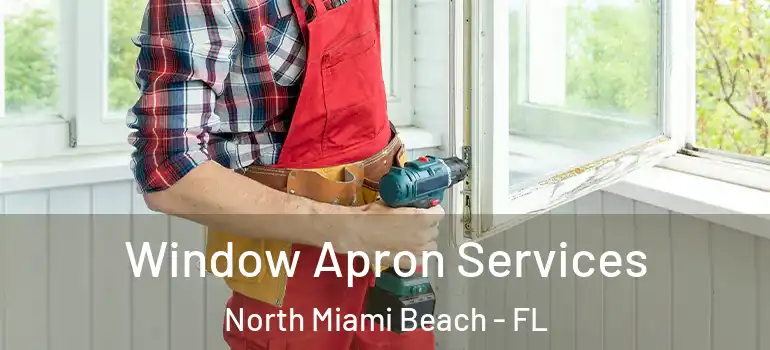  Window Apron Services North Miami Beach - FL