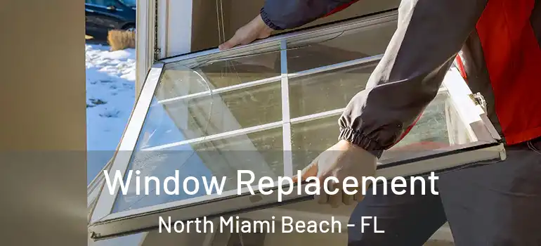  Window Replacement North Miami Beach - FL