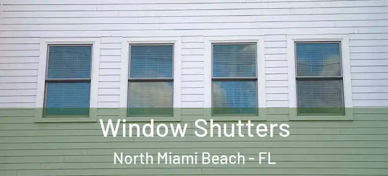  Window Shutters North Miami Beach - FL