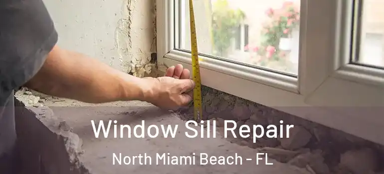  Window Sill Repair North Miami Beach - FL